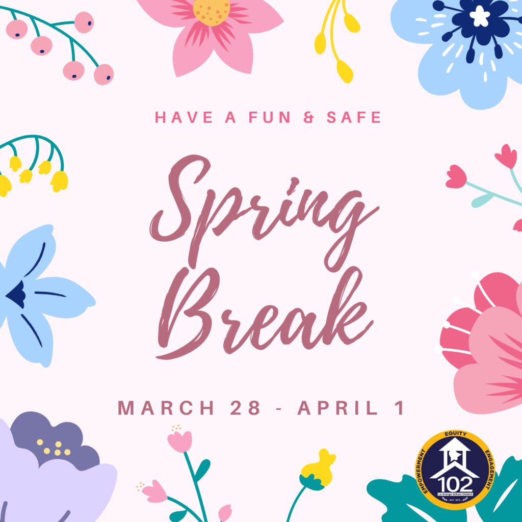 Spring Break has BEGUN! We wish the D102 community a happy and fun spring break! We'll see you back at school on Monday, April 4th!