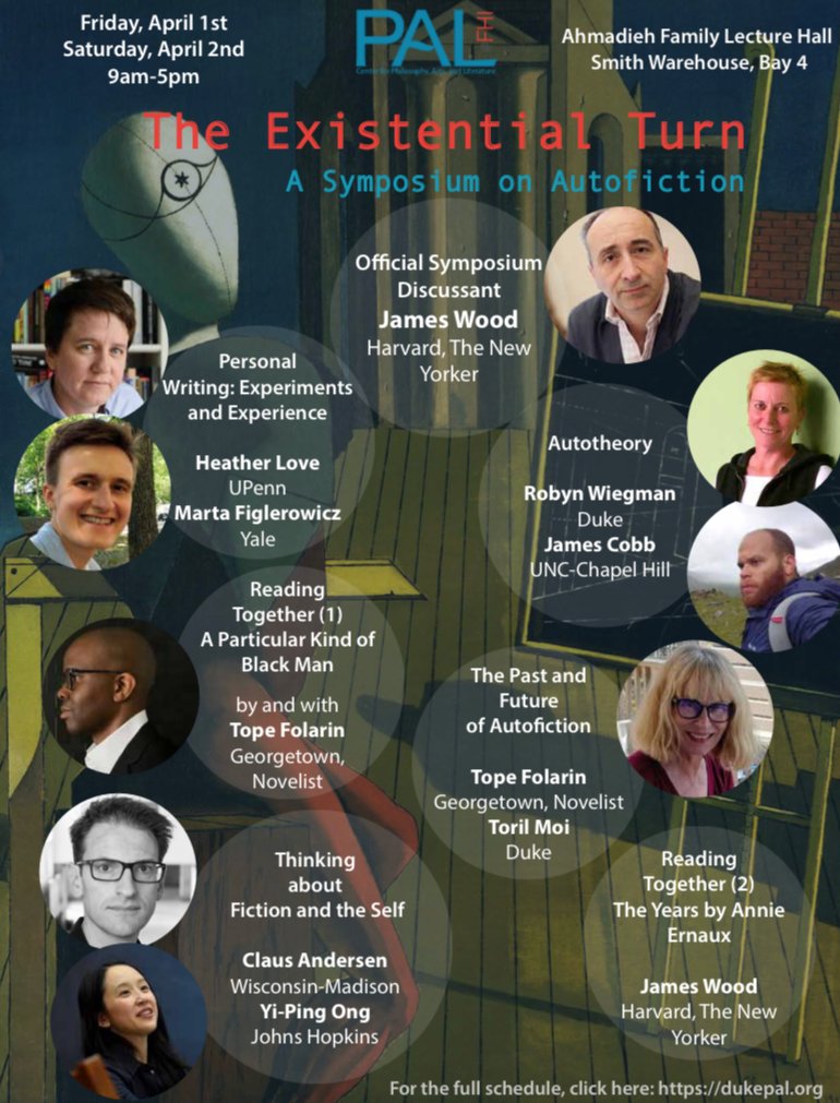***FHI is co-sponsoring this 2-day event on Fri. 4/01 &amp; Sat. 4/02 from 9a-5p in Smith Warehouse Bay 4***

Duke’s Center for Philosophy, Arts, and Literature presents "The Existential Turn: A Symposium on Autofiction."

For full schedule &amp; more info.: dukepal.org.