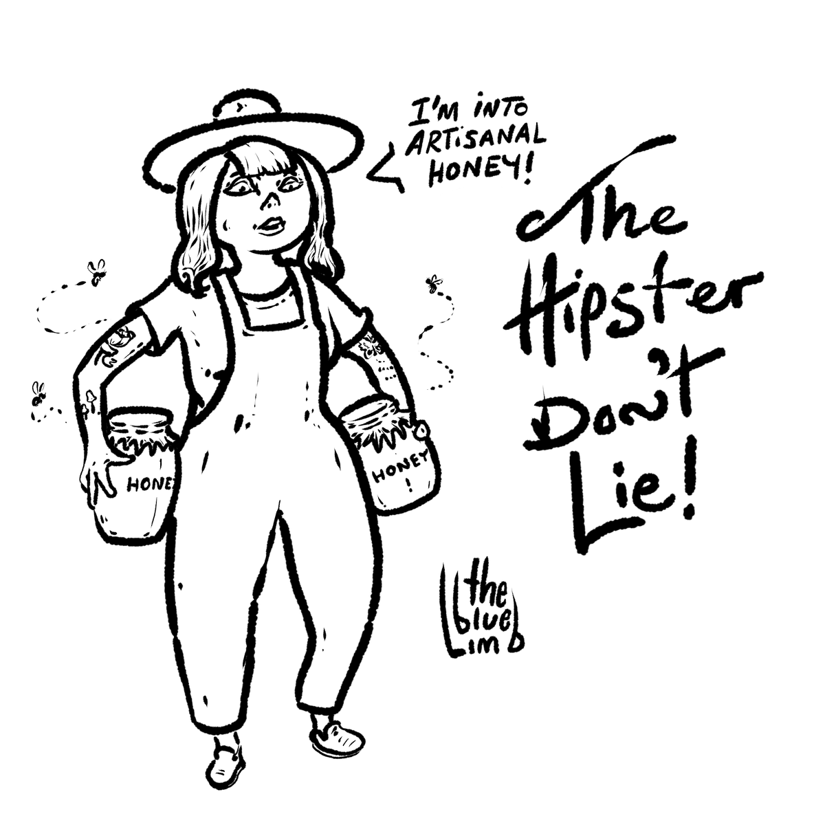 thebluelimb's tweet photo. The Hipster Don't Lie

It's all about the craft

#thehipsdontlie #hipster #hipsterchick #artisanal #honey #honey #bangs #dungarees #overalls #hipsterhat #thebluelimb #comic #blackandwhite #iliketodraw #swarmbees https://t.co/juOjTHkiOa