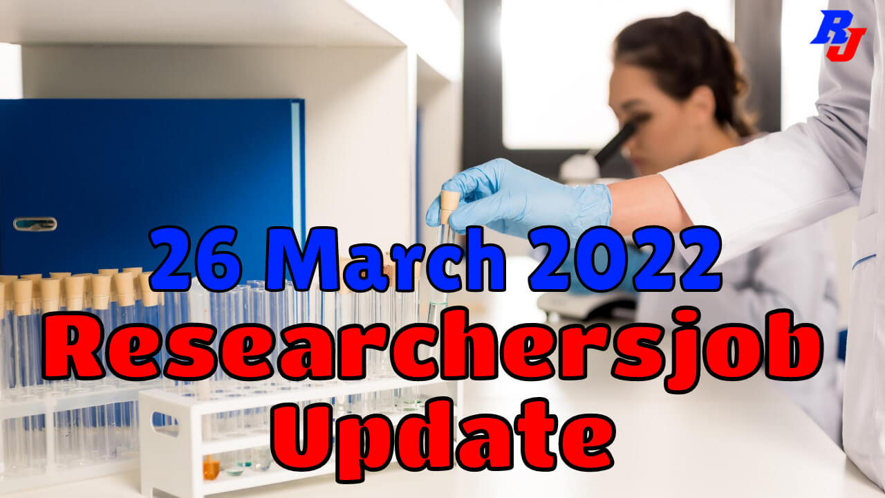 Various Research Positions – 26 March: Researchersjob- Updated