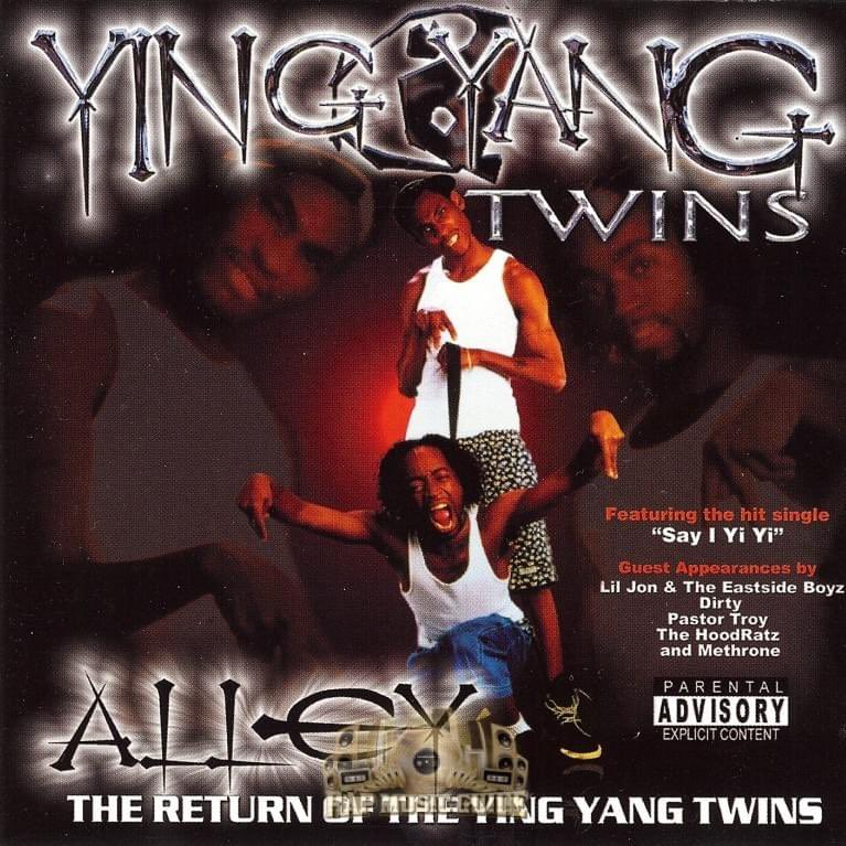 March 26, 2002 Ying Yang Twins released Alley: The Return of the Ying Yang Twins

Produced by <a href="/colliparkletsgo/">Mr. Collipark</a> 

<a href="/LilJon/">LILJON</a> <a href="/PastorTroyDSGB/">PASTORTROYDSGB</a> and others contributed to the project