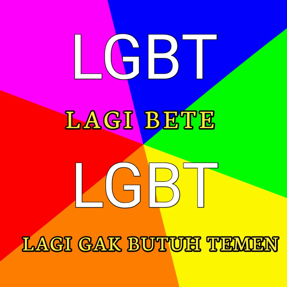 Iya iya LGBT banget LGBT tau enggak