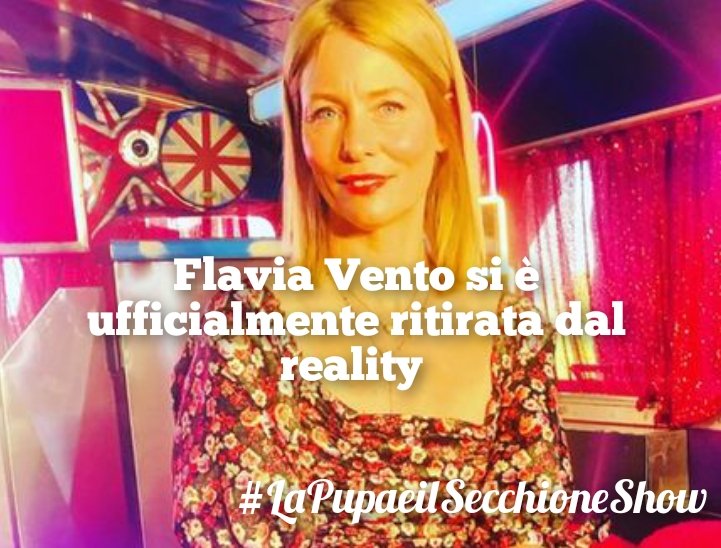 pupaeilsecchion's tweet photo. Flavia Vento si è RITIRATA dal reality. 
#LaPupaeilSecchioneShow https://t.co/U2rQjYGtxS