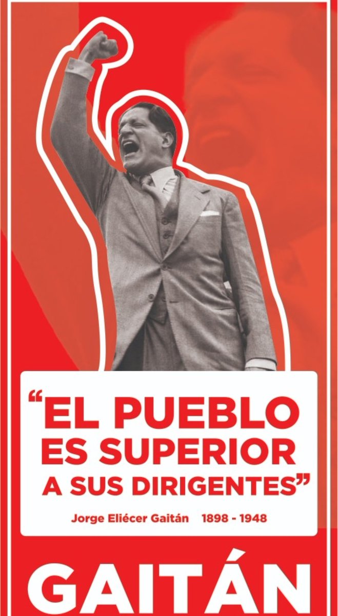 𝙀𝙡 𝙥𝙪𝙚𝙗𝙡𝙤 𝙚𝙨 𝙨𝙪𝙥𝙚𝙧𝙞𝙤𝙧 𝙖 𝙨𝙪𝙨 𝙙𝙞𝙧𝙞𝙜𝙚𝙣𝙩𝙚𝙨, (Jorge Elicer Gaitán). Las bases liberales ya tomaron su decisión.