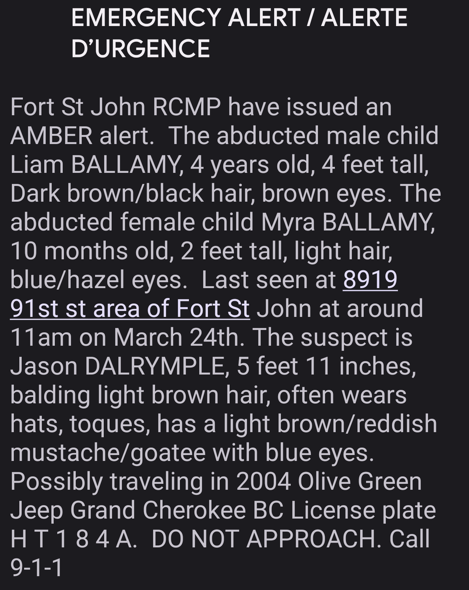 AMBER ALERT
They were taken 2 days ago. Mother a victim too. They may be travelling to ON. They could be anywhere, hence why the amber alert was sent to everyone. Stop complaining you received it 1000 km away and be part of the solution. Compassion and empathy goes a long way.