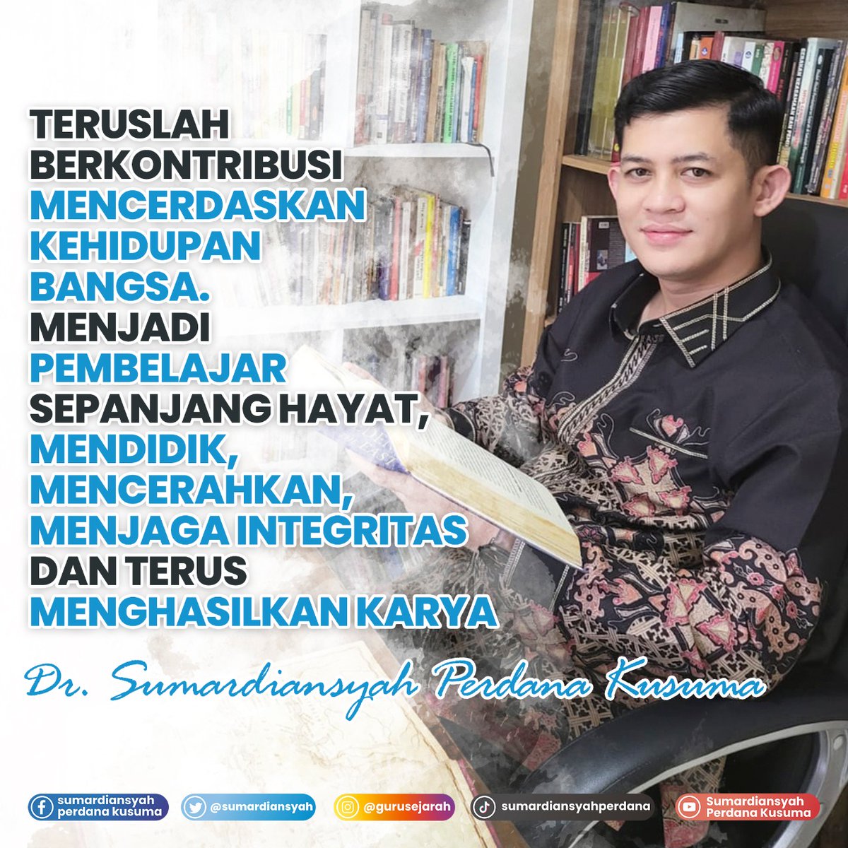 SumardiansyahPK's tweet photo. Teruslah berkontribusi mencerdaskan kehidupan bangsa.
Menjadi pembelajar sepanjang hayat, mendidik, mencerahkan, menjaga integritas dan terus menghasilkan karya.

~Dr. Sumardiansyah Perdana Kusuma~

#mendidik
#mencerahkan
#pendidik
#sejarawan
#milenial https://t.co/a9VUp5dmxy