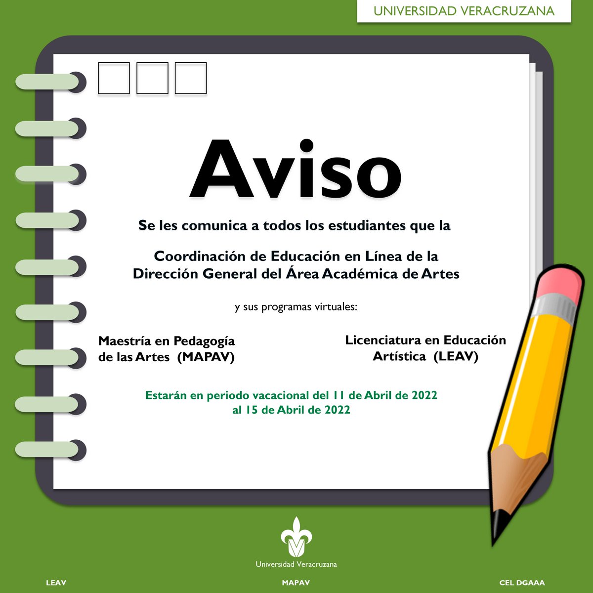 MapavUv's tweet image. Aviso: Se les comunica a todos los estudiantes que la Coordinación de Educación en Línea de la Dirección General del Área Académica de Artes y sus programas virtuales:
-MAPAV,
-LEAV.
Estarán en periodo vacacional del 11 de Abril de 2022 al 15 de Abril de 2022.