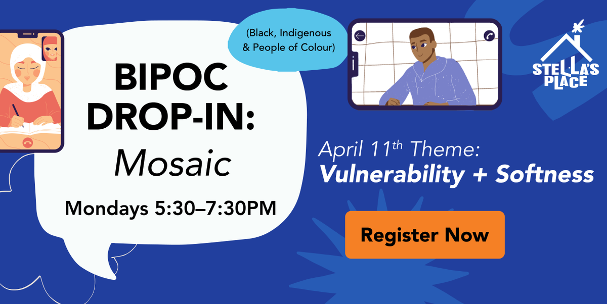 Join us at Mosaic, our BIPOC Drop-In group on Monday, April 11,  importance of vulnerability and softness in our lives: bit.ly/BIPOCDropIn2022