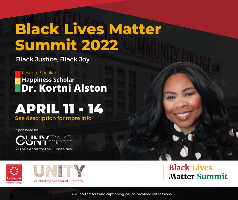 #LAGCC’s 7th annual #BlackLivesMatter Summit will kick off on Monday, April 11 with Keynote speaker <a href="/drkortnialston/">Dr. Kortni Alston Lemon, Ph.D., MBA</a>, a Happiness Scholar, TEDx speaker, &amp; Transformational Trainer! 

Join the conversation! All <a href="/CUNY/">The City University of New York</a> students, faculty, &amp; staff are welcomed! lagiardia.edu/blmsummit/#2022