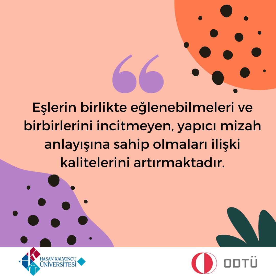 Eşlerin birlikte eğlenebilmeleri ve birbirlerini incitmeyen, yapıcı mizah anlayışına sahip olmaları ilişki kalitelerini artırmaktadır.