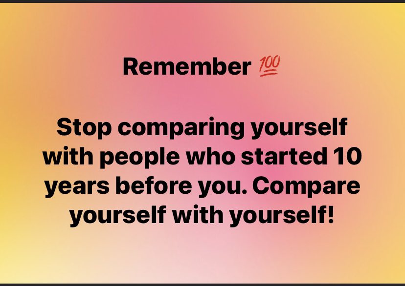 debasispradhan's tweet photo. Remember 💯

Stop comparing yourself with people who started 10 years before you. Compare yourself with yourself! https://t.co/YgHD8qw7me