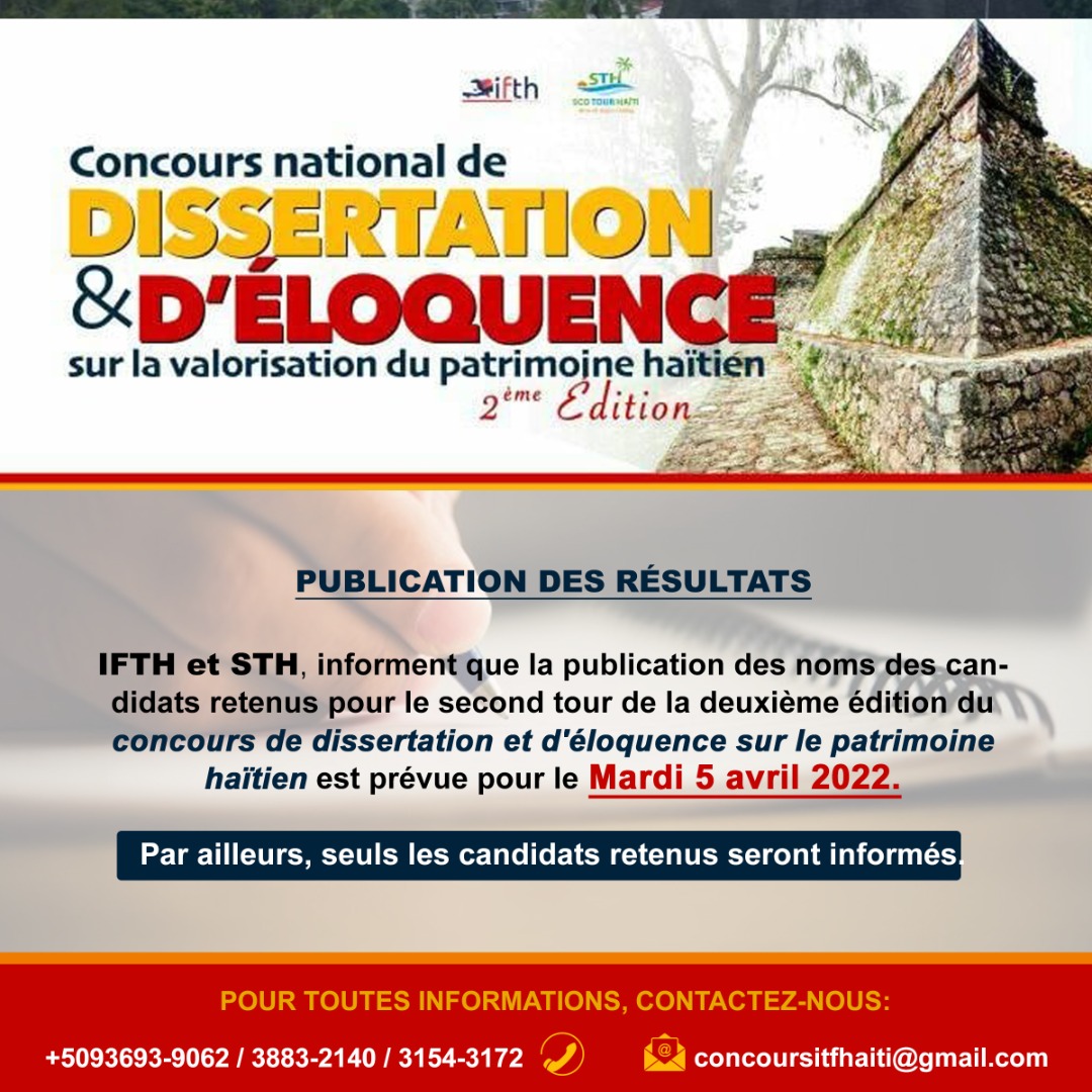 *CONCOURS NATIONAL DE DISSERTATION ET D'ÉLOQUENCE SUR LE PATRIMOINE BÂTI*

PUBLICATION DES RÉSULTATS
 
L'Initiative des femmes haïtiennes dans le tourisme (IFTH) et Sco Tour Haïti (STH), annoncent que la publication des noms des finalistes retenus pour le second tour....