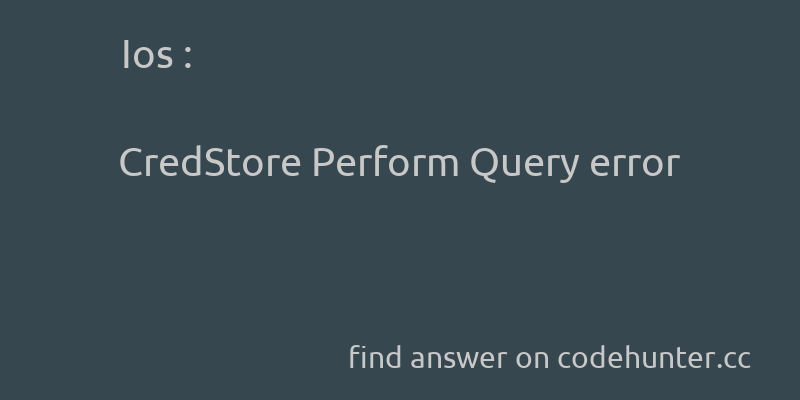 korohub's tweet image. Ios: CredStore Perform Query error - #ios - #xcode9  - Answer link : codehunter.cc/a/ios/credstor…