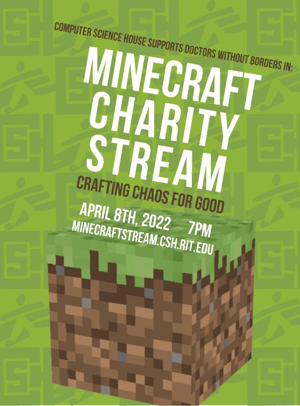 Join us TODAY at 7pmEST on charitystream.csh.rit.edu to raise money for Doctors Without Borders and watch your favorite streamers play against our members in minecraft mini games. While you- the viewer - can donate mobs, effects, and items to the players to troll or help them!