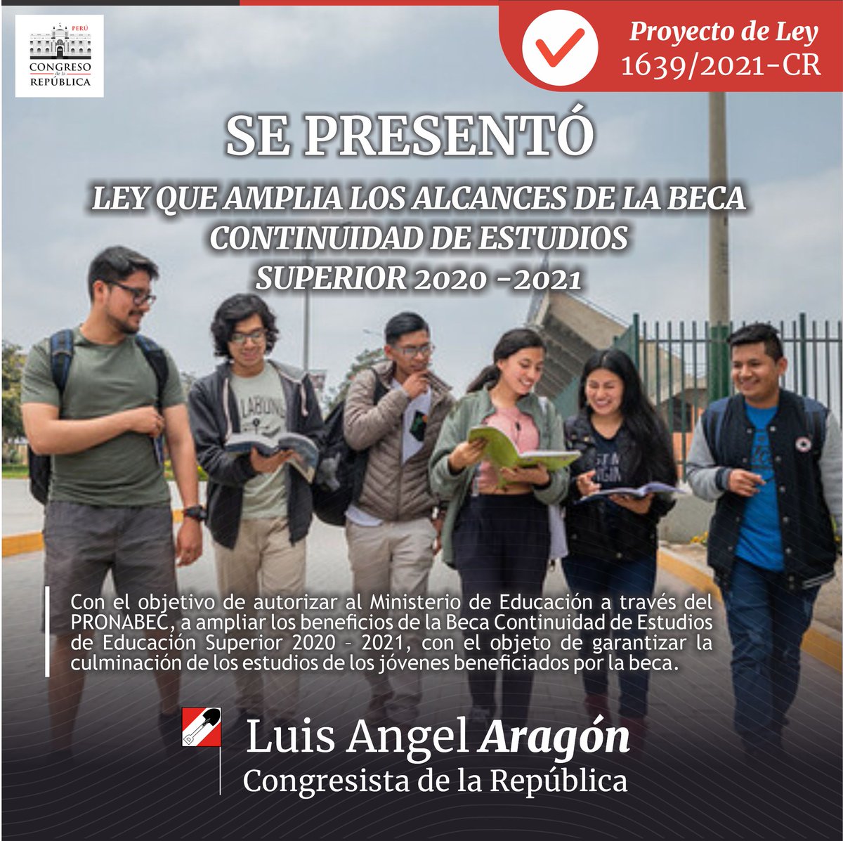 LuisAragonpe's tweet photo. "Acabamos de presentar el #ProyectoDeLey Nro. 1639 LEY QUE AMPLIA LOS ALCANCES DE LA BECA CONTINUIDAD DE ESTUDIOS DE EDUCACION SUPERIOR 2020 - 2021, con el objeto de garantizar la culminación de los estudios de los jóvenes beneficiados por la beca".
https://t.co/DbT0fWAWV1 https://t.co/2GNkrTt7Cx