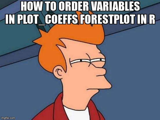 overflow_meme's tweet image. how to order variables in plot_coeffs forestplot in R stackoverflow.com/questions/7180… #forestplot #r
