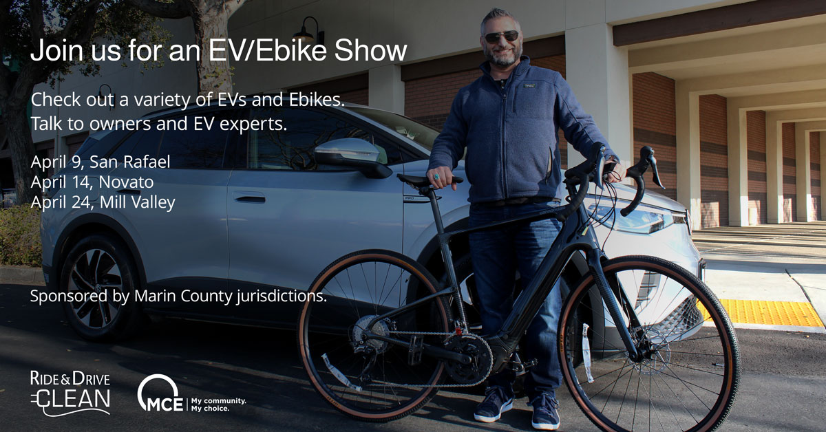 Join Ride and Drive Clean for a free, in-person EV and Ebike Show! Check out a variety of EVs and Ebikes and learn from EV drivers about their models and what it’s like to drive electric. Register for one of their local shows  here: rideanddriveclean.org/marin/