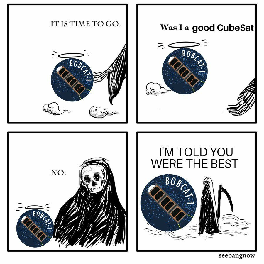 Bobcat1_Cubesat's tweet photo. Bobcat-1 went out with a bang at approximately 2:02 UTC. Amazingly, @SatNOGS received a beacon 10 minutes prior when Bobcat-1 was at just 109km (!!!) and had begun to violently tumble due to the forces at reentry. (Comic courtesy of @GASPACS_CubeSat team) https://t.co/CMtVXXedSw
