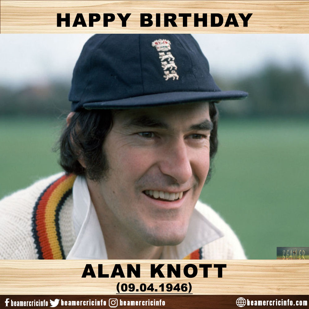 Happy Birthday!!!
Alan Knott...     