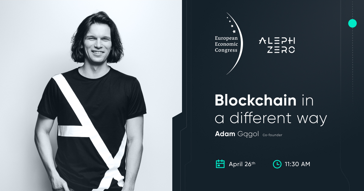 Aleph__Zero's tweet photo. Aleph Zero's co-founder @GagolAdam will participate in the 🇪🇺 European Economic Congress (@eeckatowice), where he will speak on the applications and scientific foundations of blockchain technology. 

💡 Learn more: https://t.co/HS5v7Qm5t8

📅 April 26th, 11:30 AM CET

#EEC2022 https://t.co/CCghvhyJYK