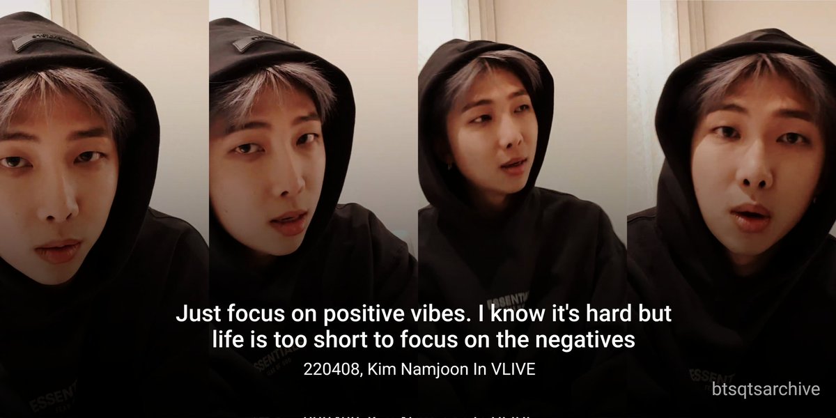 wangteaco's tweet photo. “Just focus on positive vibes. I know it's hard but life is too short to focus on the negatives” ㅡ 220408, Kim Namjoon In VLIVE @BTS_twt https://t.co/MKe88TYGjP