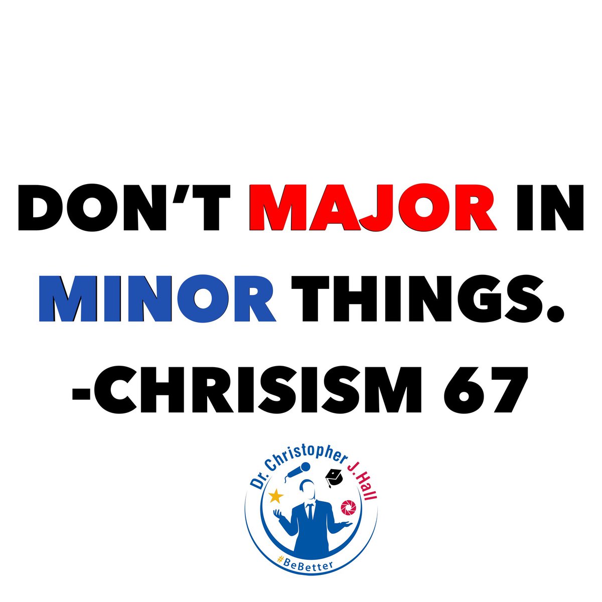 ChrisJHallSC's tweet photo. Don’t major in minor things. Chrisism 67
.
#major #majorthings #minor #minorthings #focus #focused #stayfocused #lifelesson #success #successful #noexcuses #Chrisism #Chrisisms #motivationalspeaker #motivation #inspiration #qotd #BeBetter https://t.co/13pD8A4OPa