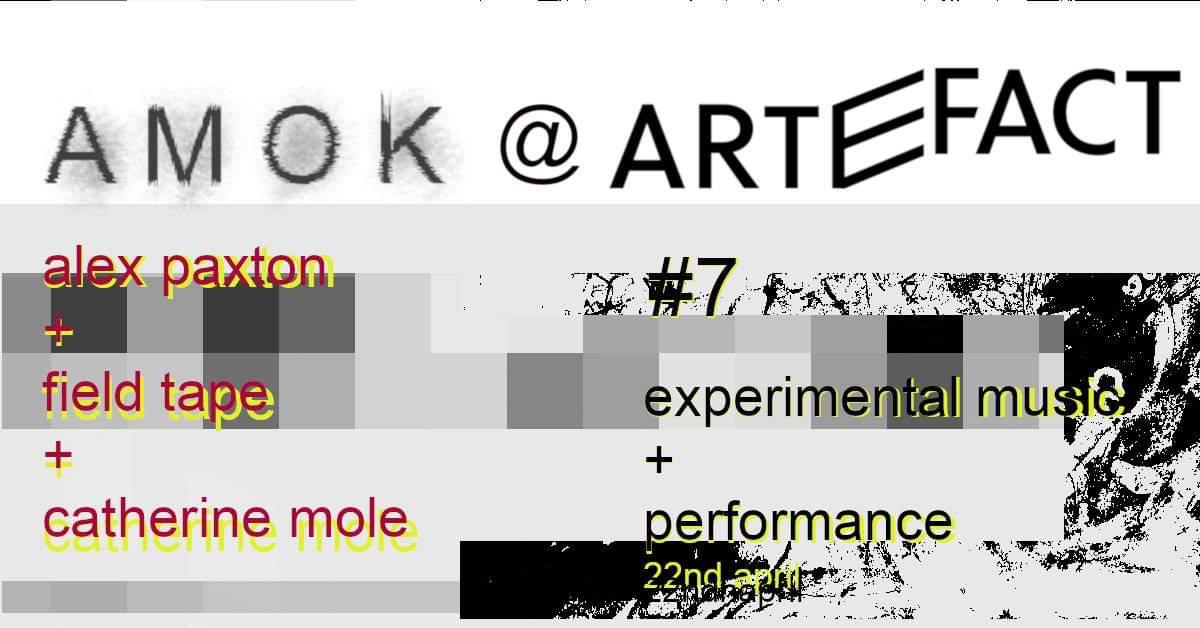 AMOK RETURNS this FRIDAY  

22nd April, 7pm

ExPeRiMeNtAl MuSiC nItE feat.

<a href="/alexpaxtonyeah/">alex paxton</a> 
@fieldtape
<a href="/ComposerMole/">Catherine Mole</a>

PAY what YOU can! 

ooooooo give it to me...