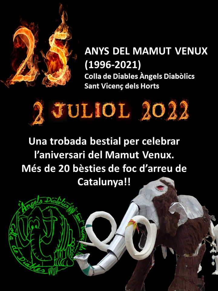 El proper 2 de juliol els Àngels Diabòlics farem una trobada de bèsties de foc! Volem celebrar els 25 anys del #mamutvenux!
Aquell dia Sant Vicenç dels Horts farà olor a pòlvora!!
No us ho podeu perdre! Us hi esperem!!
Més endavant us passarem els horaris.