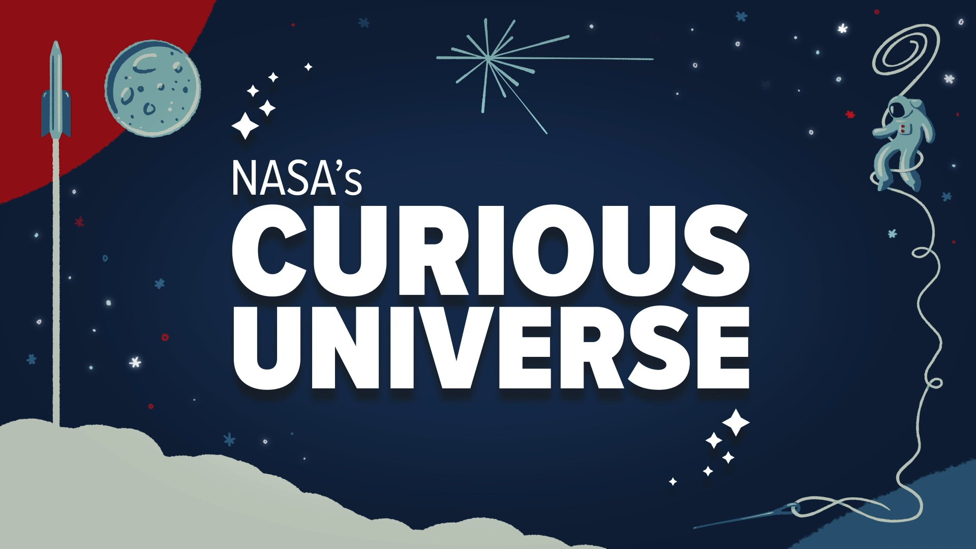 Illustration of an astronaut, a launching rocket, a planet, and stars in greys on a blue background, around the words NASA's Curious Universe