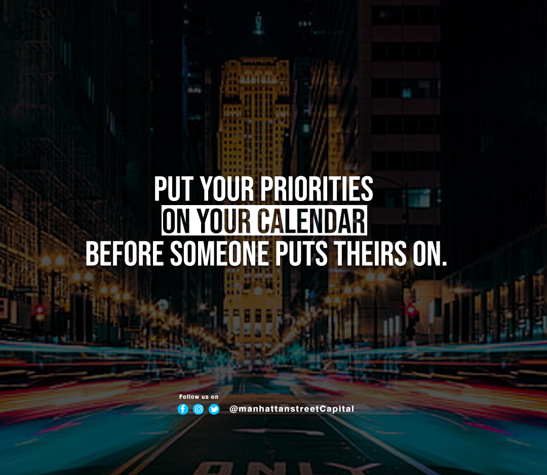 PUT YOUR PRIORITIES ON YOUR CALENDAR BEFORE SOMEONE PUTS THEIRS ON.

our website: manhattanstreetcapital.com
.
.
.
.
#entrepreneurshipmotivation #motivationalquotes #SmallBusiness