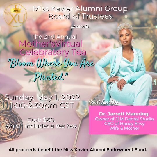 ForeverMissXU's tweet photo. The Miss Xavier Alumni Group invites you to our 2nd Annual Mother’s Virtual Celebratory Tea! The theme for this year’s tea is Bloom Where You Are Planted.  Our dynamic guest speaker will be Dr. Jarrett Manning. 

Go to https://t.co/wqsdAM3uoF to purchase tickets! https://t.co/7GLBD1jsOR