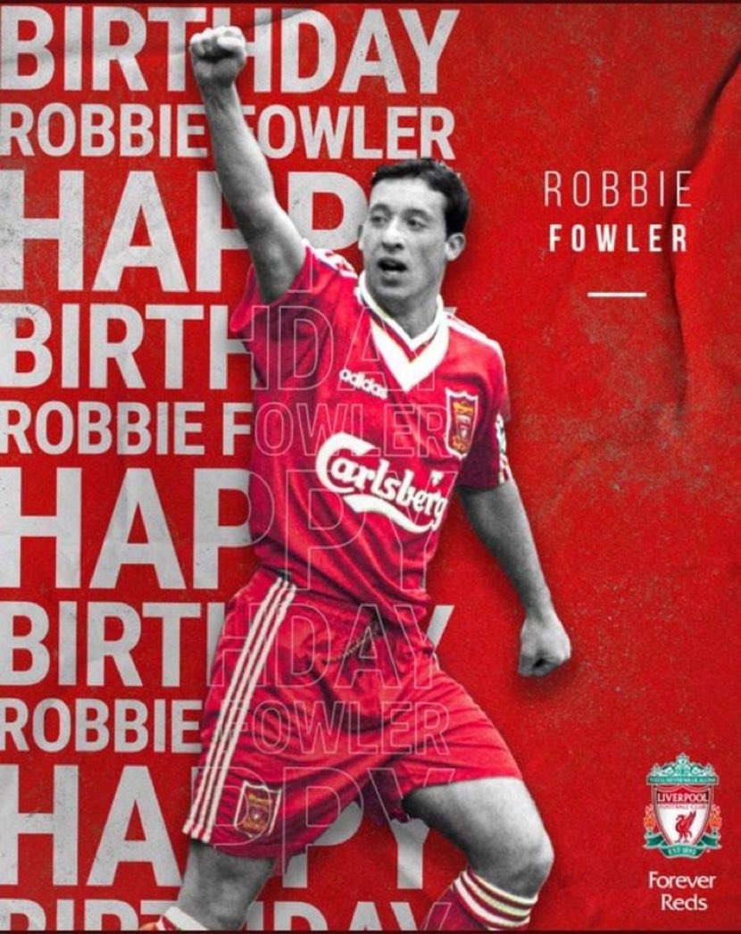 Happy 47th Birthday to Robbie Fowler  God The Best All Round Striker ever at  