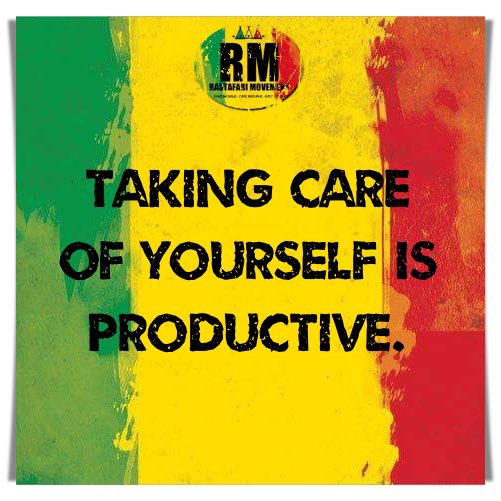 RastafariM's tweet photo. Taking care of yourself is productive. https://t.co/vGmeFAA1BU