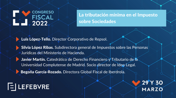 Lefebvre_ES's tweet photo. Descubre el programa y los ponentes que participarán en el #CongresoFiscal2022 sobre La tributación mínima en el Impuesto sobre Sociedades. #CongresoFiscal #LefebvreFiscal https://t.co/G1MUcy2FqR
