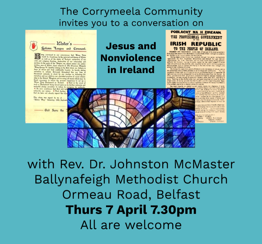 How are religion and violence held together at the heart of our history? How can nonviolence still shape our culture?

Join us for a conversation with historian Johnston McMaster at Ballynafeigh Methodist, Ormeau Road, Belfast. Thursday 7 April 7.30pm.