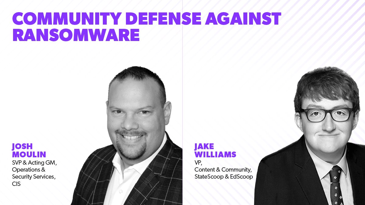 ScoopNewsGroup's tweet photo. Next, a discussion on Community Defense Against Ransomware ft: @JoshMoulin, SVP &amp; Acting GM of Operations &amp; Security Services, @CISecurity, and @JakeWilliamsDC, VP, Content &amp; Community, @State_Scoop &amp; @EdScoop_news. #CyberModSummit https://t.co/V2wQ6k65g6