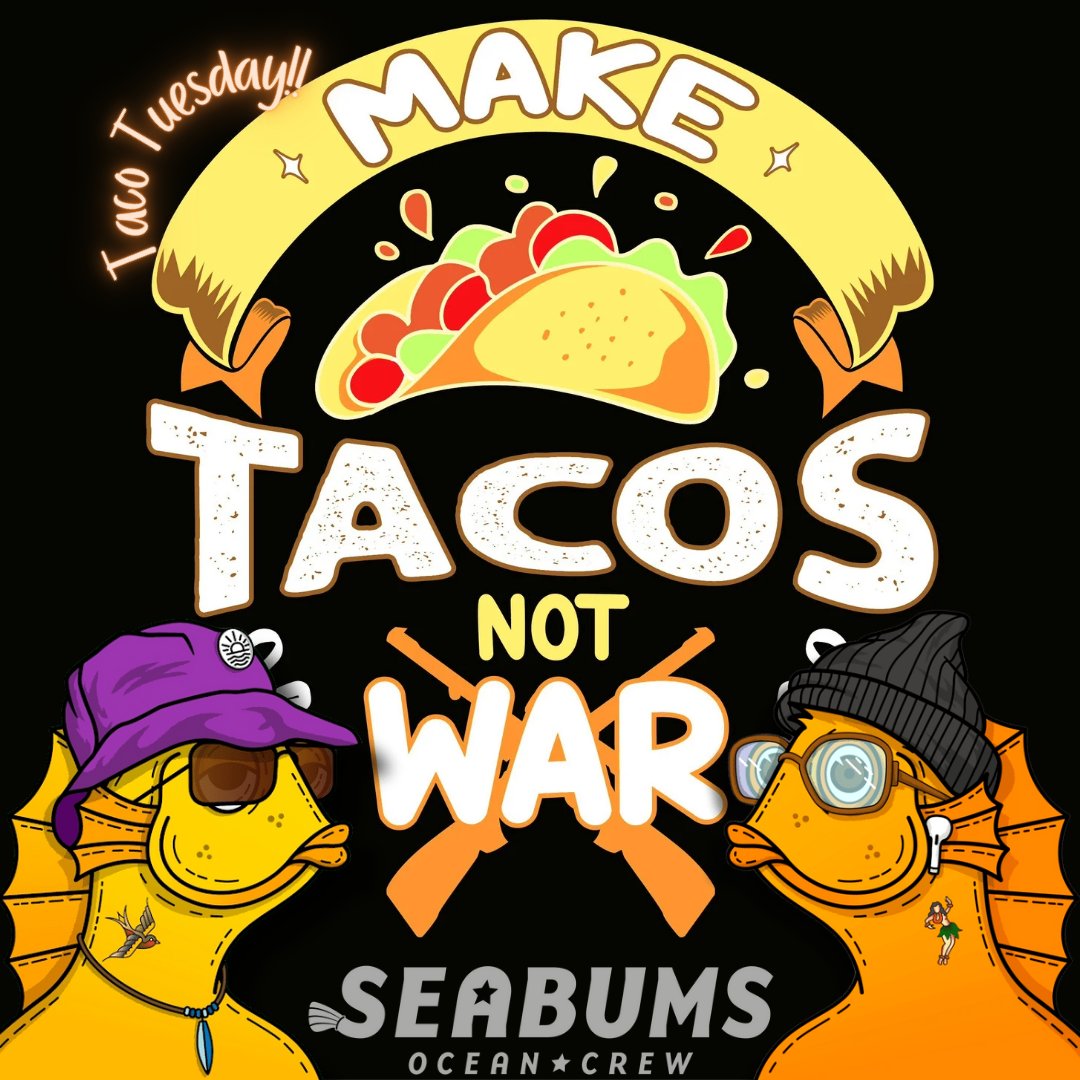 It's Tuesday everyone. On behalf of the @SeabumsNFTs Make Tacos not war!
#seabumsnft
#seabumsfam
#bumsfollowbums
#BumsCleanBeaches
#bumssupportbums
#oceanicsociety
#saveourseas