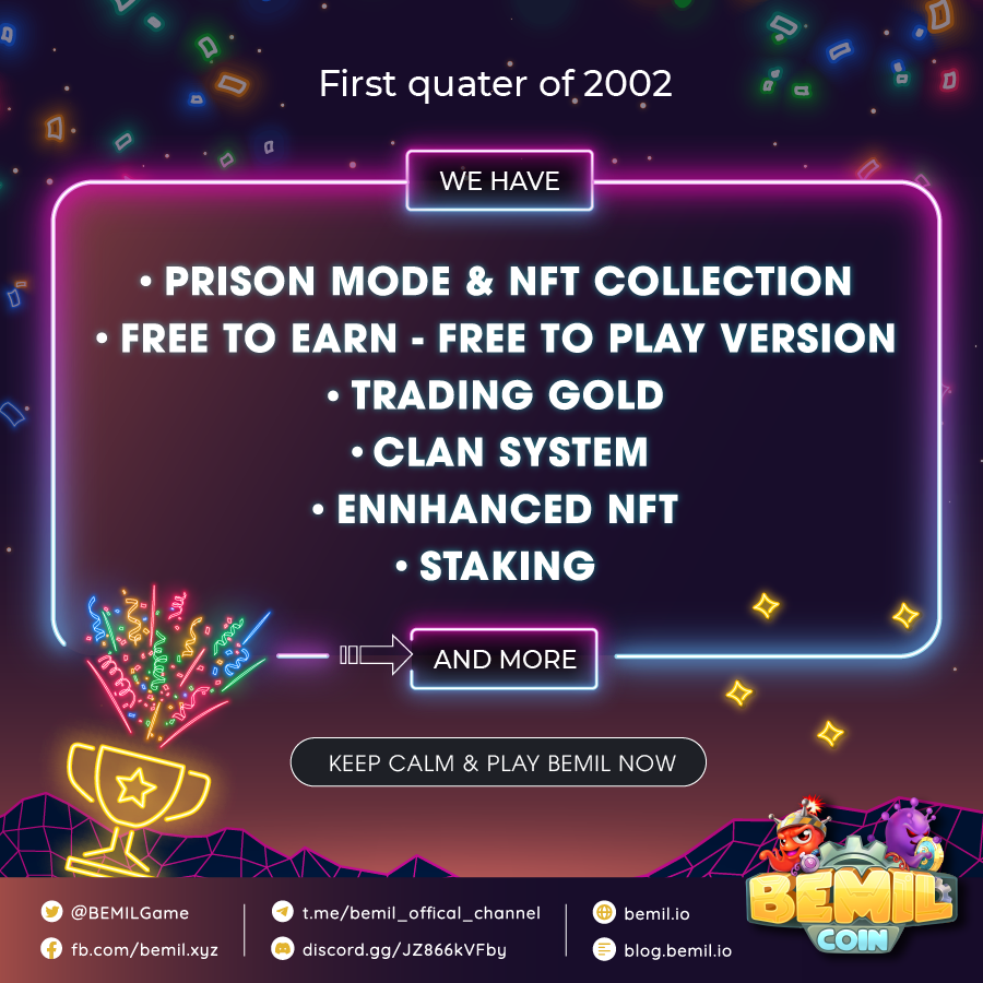Let's take a look at the features that were launched in the first quarter of 2022

√ Prison mode &amp; NFT collection
√ Free to earn-Free to play ver. Trading gold
√ Clan system
√ Enhanced NFT
√ Staking

There will be more interesting features released in the future. Stay tuned.