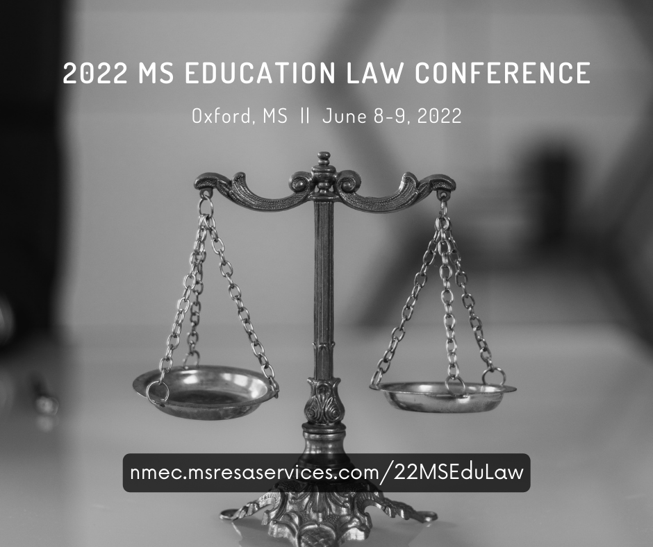 The 2022 MS Education Law Conference will provide an opportunity for educational leaders across P-20 and attorneys representing schools and postsecondary institutions to enhance their understanding of cutting edge education law and policy issues. nmec.msresaservices.com/22MSEduLaw