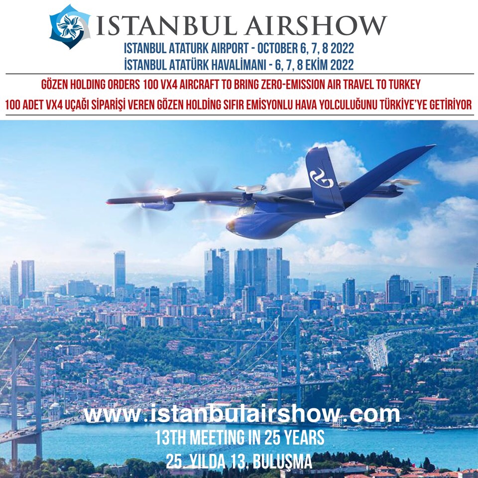 Gözen Holding  Orders 100 VX4 Aircraft to Bring Zero-Emission Air Travel to Turkey

100 Adet VX4 Uçağı Siparişi veren Gözen Holding Sıfır Emisyonlu Hava Yolcuğunu Türkiye’ye Getiriyor
#gozenholding #verticalaerospace
#avolonaero
#istanbulairshow