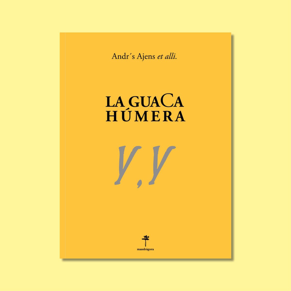 mandragoraedit's tweet photo. Nuevo libro “La GuaCa Húmera” de #AndresAjens 📔

Ya en librerías el último libro del poeta Andrés Ajens. Esta guaCa (palabra aimara y quechua: una suerte de “ídolo” o “monstruo”) es un viaje experimental repleto de guiños, citas y recitas #PoesiaChilena #LaGuacaHumera #Poesia https://t.co/2RZs1CY4s1