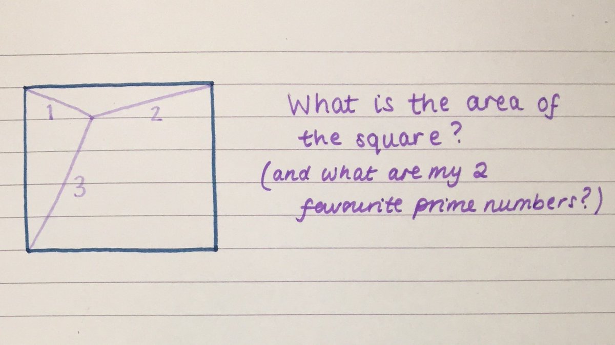 A square with lines of length 3, 1 and 2 from consecutive corners meeting at a point inside the square. Text alonside reads "What is the area of the square? (and what are my 2 favourite prime numbers?)"