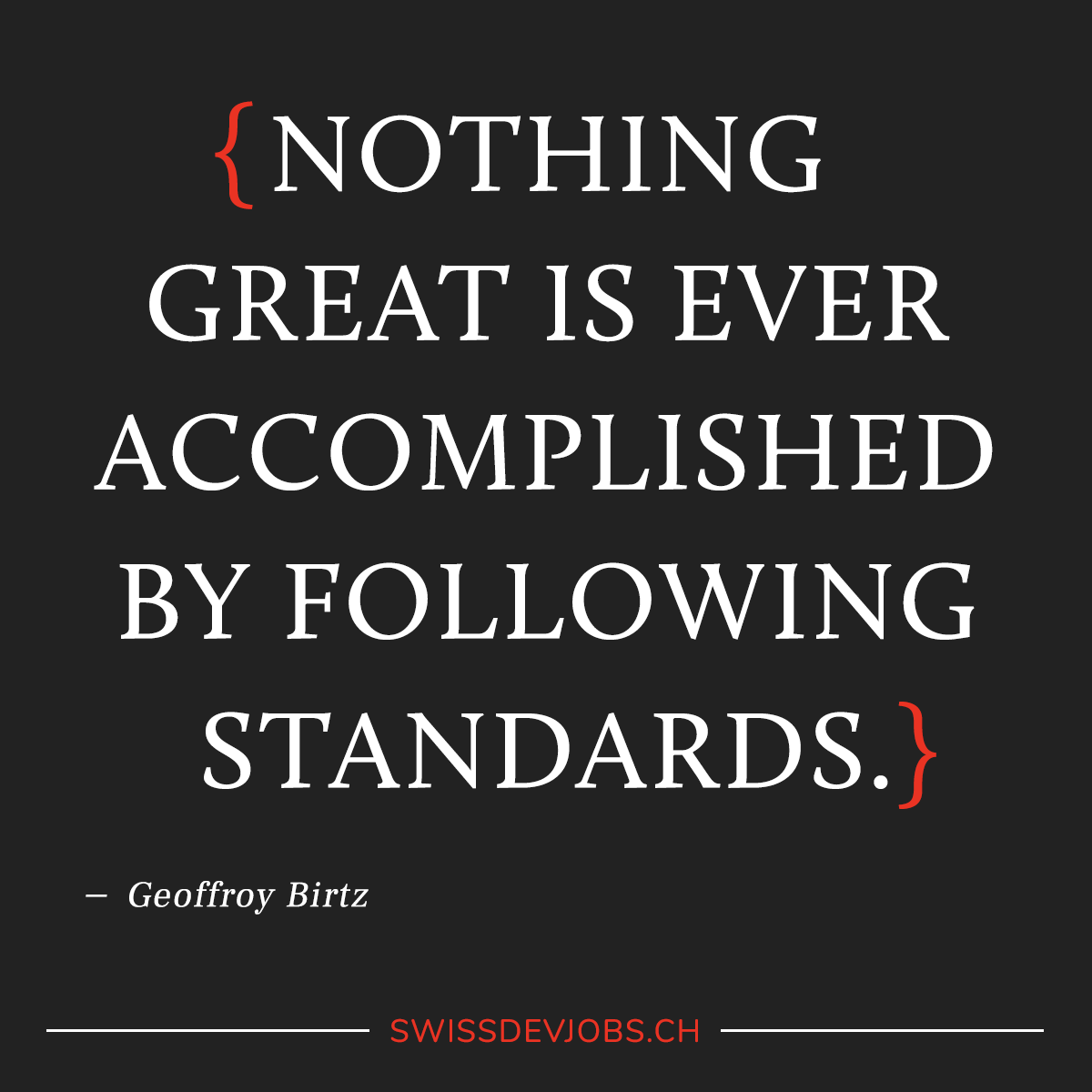 SwissDevJobs's tweet photo. “Nothing great is ever accomplished by following standards.”

― Geoffroy Birtz

#Quote #Quotes #Technology #Softwareengineerig #Inspiration #Job #Work #Career  #Business https://t.co/WY32j1XMl5