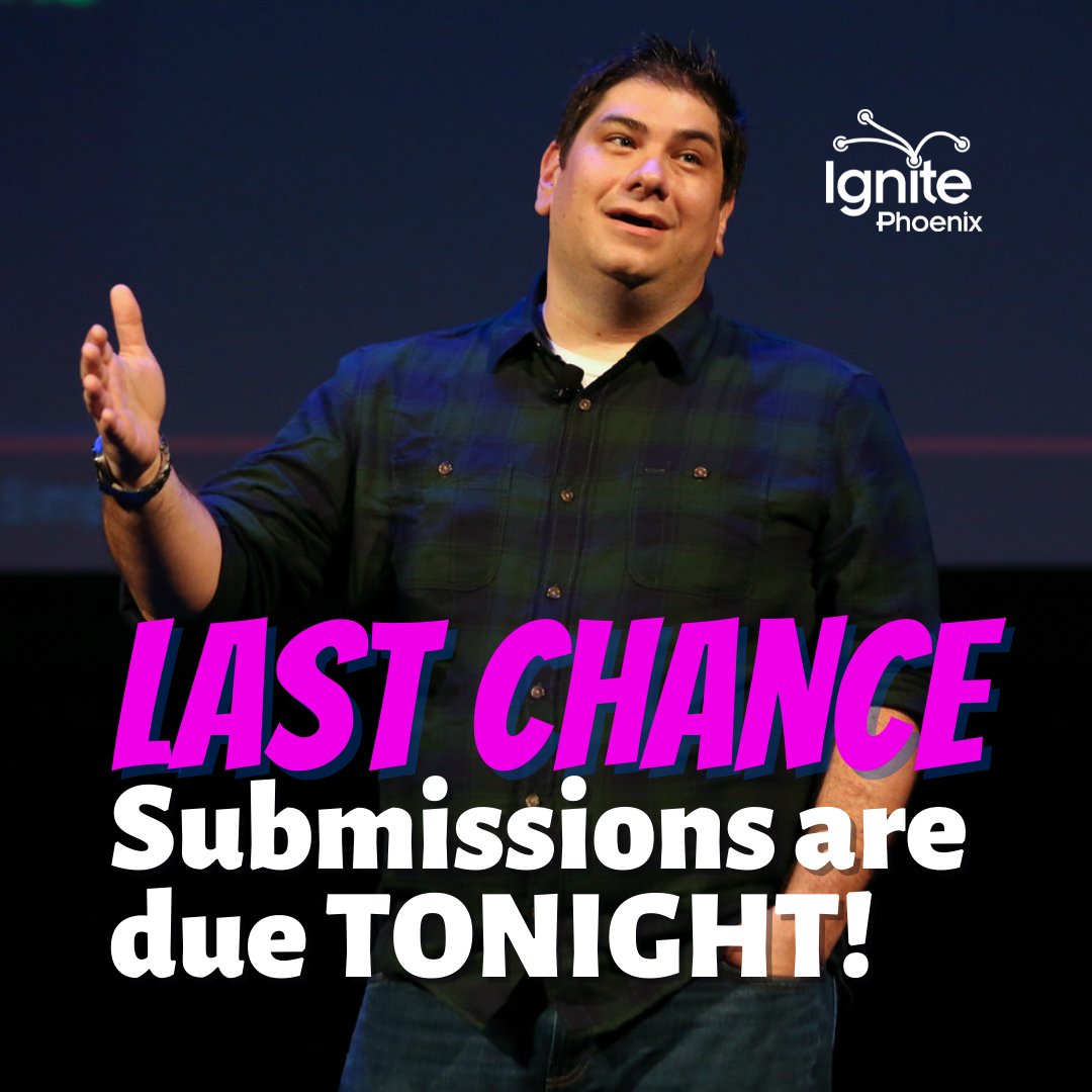 Last chance! Submissions close tonight at midnight... ignitephoenix.com/speaking #phoenix #ignitephoenix #arizona