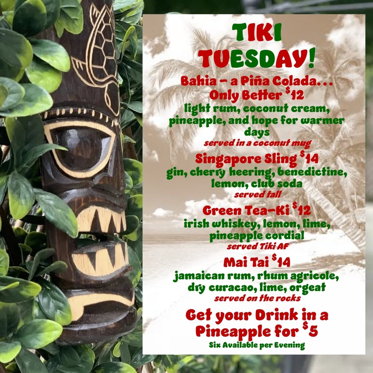 Tiki TUESDAY, Tiki TUESDAY, Tiki TUESDAY! Yup, we're now open on TUESDAYS w/a special Tiki TUESDAY menu. TUESDAYS only. Not Wed. Not Thurs. Not Fri. Today is TUESDAY. You can enjoy our Tiki TUESDAY menu! Can't make it tonight? See You Next TUESDAY for the Tiki TUESDAY menu.