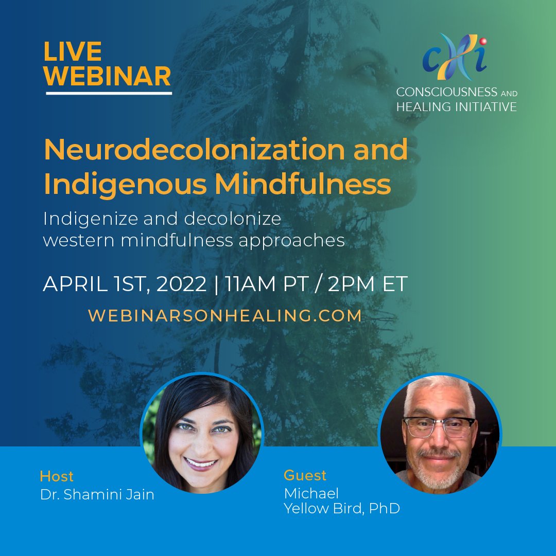 #Neurodecolonization and #IndigenousMindfulness. Join Dr. Shamini Jain and Michael Yellow Bird, PhD, as they discuss activities to Indigenize and decolonize western mindfulness approaches to address systemic racism and engage in structural change.