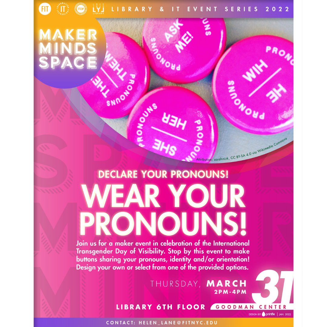 FITLibrary's tweet photo. Students! We have a new MakerMinds event coming up for International Day of Transgender Visibility March 31st from 2-4pm. Come to the 6th floor and make buttons with your own pronouns! #transgendervisibility #internationaldayoftransgendervisibility #fitlibrary https://t.co/L7vY5g42ow