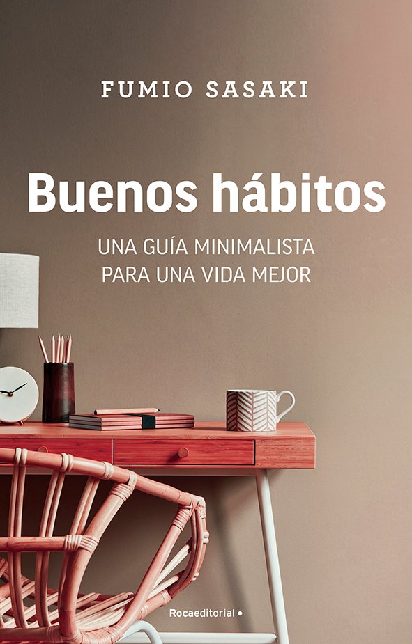 RocaEditorial's tweet photo. #BuenosHábitos de #FumioSasaki @minimalandism, la guía práctica para desarrollar hábitos útiles y saludables del autor de #GoodbyeThings, llega dentro de un mes, el 28 de abril. Ya está activa la preventa con descuento en #eBook: https://t.co/n4iHWHN7y9 https://t.co/d7v6l7gm7p