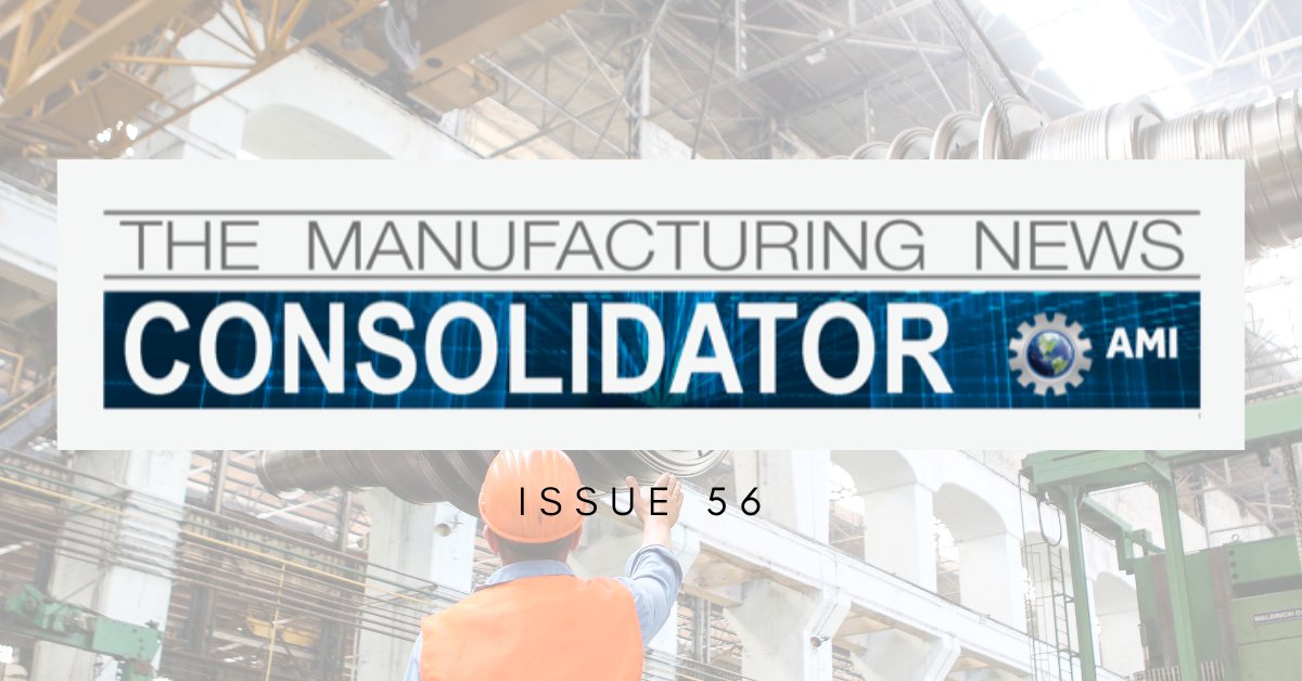 Read this week's Manufacturing News Consolidator from <a href="/advmfgintl/">AMI</a>  here... conta.cc/3wHm89s