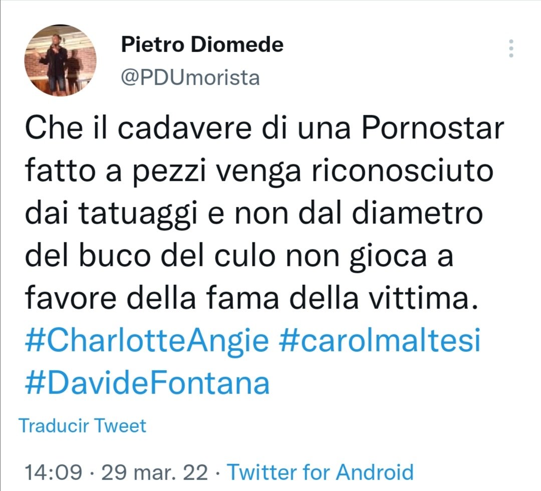 Chiunque voglia, scriva al teatro Zelig di Milano, dove il presunto umorista ha una serata in programma per il 12 aprile chiedendo di cancellare lo spettacolo. Possibilmente per qualche anno.
#pietrodiomede, #zelig, #zeligmilano, #carolmaltesi, #charlotteangie, #sciacallo,